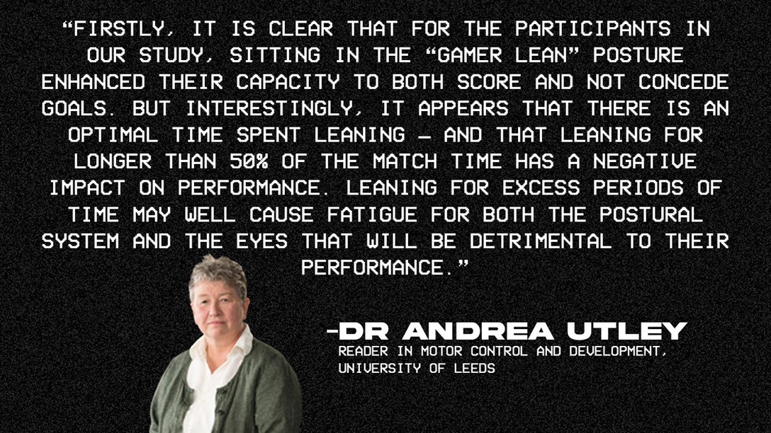 Quote from DR. Andrea Utley about Gamer Lean Posture